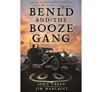 Benld and the Booze Gang: Mafia, Murder and Mayhem on Route 66