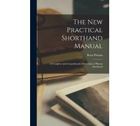 Benn Pitman The new Practical Shorthand Manual; a Complete an (Copertina rigida)