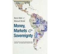 Benn Steil Manuel Hinds Money, Markets, and Sovereignty (Tascabile)