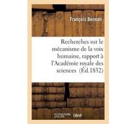 Bennati Recherches Sur Le Mécanisme de la Voix Humaine: Rapport de l (Tascabile)