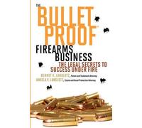 Bennet K Langlo The Bulletproof Firearms Business - The Legal Secret (Tascabile)