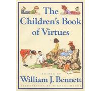 The Children's Book of Virtues by William J. Bennett