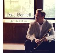 Bennett Dave - Don'T Be That Way