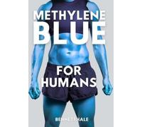 Bennett Hale Methylene Blue For Humans (Tascabile)
