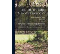 Bennett Henderson 1843-1919 Young The Prehistoric Men of Kentucky (Tascabile)