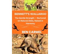 BENNETT’S WALLAROO: The Gentle Strength - Nurtured on Natural Diets, Raised in Harmony
