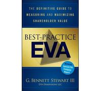Best-Practice EVA: The Definitive Guide to Measuring and Maximizing Shareholder Value