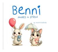 Benni Makes a Friend: A story about making new friends