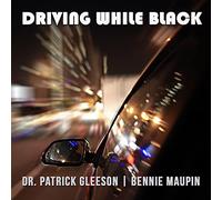Bennie Maupin & Dr. Patrick Gleeson - Driving While Black