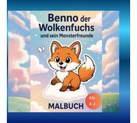 Benno der Wolken Fuchs und seine Monster Freunde - Malbuch: 50 süße Ausmalbilder für Kinder ab 4 Jahren - Malbuch für Kinder ab 4 Jahren mit ... Motiven - ideal für Filzstifte und Buntstifte