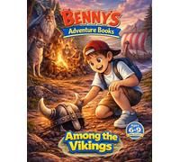 Benny Among the Vikings: A Values-Based Educational Story with Coloring Scenes for Kids Ages 6-9 (Book 2 of the Benny Adventures Series)