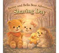 Benny and Bella Bear Adventures Sharing Day.: A Gentle Children's Picture Book About Sharing, Kindness, Friendship, Empathy, Inclusion, and Learning ... on Another Adventure. Great for Kids Aged 4-7