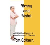 Benny and Mabel: Artificial Intelligence: A Guardian Angel’s Dilemma