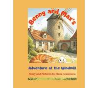 Benny and Max’s Adventure at the Windmill: A story about how the wind helps you discover something new.