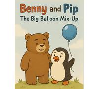 Benny and Pip: The Big Balloon Mix-Up & 10 Fun Colouring Pages