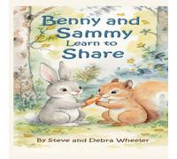 Benny and Sammy Learn to Share: A Story About Friendship and Kindness: 1