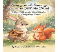 Benny and Sammy Learn to Tell the Truth: When Telling the Truth Makes Everything Better