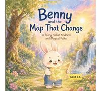 Benny and the Map That Change: A Story About Kindness and Magical Paths. Cute Illustrated Bedtime Picture Book for Kids, Toddlers, Preschool and Kindergarten Boys or Girls Ages 3-6