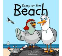 Benny at the Beach: An Unlikely Friendship Between a Seagull and a Pigeon | A Beach Adventure Picture Book for Kids Ages 3-7