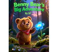 Benny Bear’s Big Adventure: Join Benny Bear on a Fun-Filled Journey Through the Forest