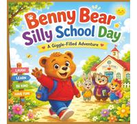 Benny Bear Silly School Day: A Giggle-Filled Adventure About Friendship, Kindness, and School Fun
