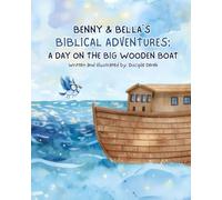 BENNY & BELLA’S BIBLICAL ADVENTURES: A DAY ON THE BIG WOODEN BOAT