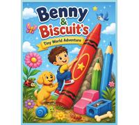 Benny & Biscuit’s Tiny World Adventure: A Story-Based Coloring Book Filled with Tiny World Adventures