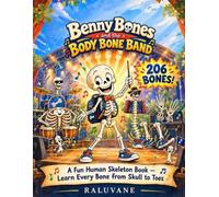 Benny Bones and the Body Bone Band: A Fun Human Skeleton Book - Learn Every Bone from Skull to Toes