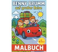 Benny Brumm auf großer Reise: Malbuch für Kinder ab 4 Jahren - 70 kreative Ausmalbilder mit Fahrzeugen, Landschaften und tierischen Reiseabenteuern zur Förderung von Konzentration und Fantasie