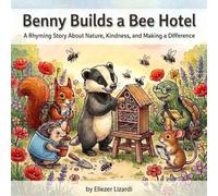 Benny Builds a Bee Hotel: A Rhyming Story About Nature, Kindness, and Making a Difference