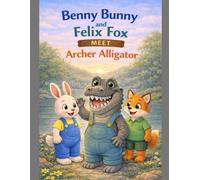 Benny Bunny and Felix Fox Meet Archer Alligator