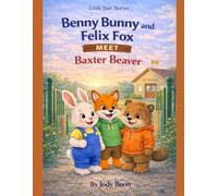 Benny Bunny and Felix Fox Meet Baxter Beaver