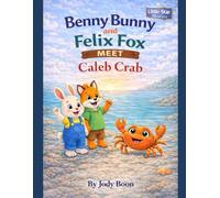 Benny Bunny and Felix Fox Meet Caleb Crab