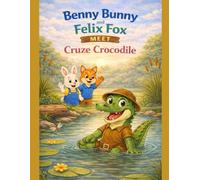 Benny Bunny and Felix Fox Meet Cruze Crocodile
