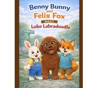 Benny Bunny and Felix Fox Meet Luke Labradoodle