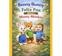 Benny Bunny and Felix Fox Meet Monty Monkey