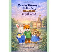 Benny Bunny and Felix Fox Meet Opal Owl