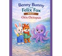 Benny Bunny and Felix Fox Meet Otis Octopus