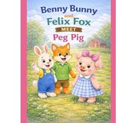 Benny Bunny and Felix Fox Meet Peg Pig