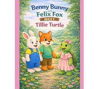 Benny Bunny and Felix Fox Meet Tillie Turtle
