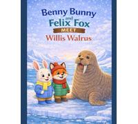Benny Bunny and Felix Fox Meet Willis Walrus