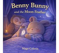 Benny Bunny and the Moon Feather