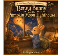 Benny Bunny and the Pumpkin Moon Lighthouse: A Cozy Halloween Bedtime Story About Dream Ships and Magical Rituals