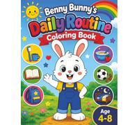 Benny Bunny's Daily Routine Coloring Book:: Healthy Habits & Fun Everyday Activities for Kids Ages 4-8