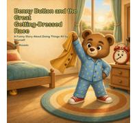 Benny Button and the Great Getting-Dressed Race: A Funny Story About Doing Things All by Yourself