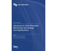 Benny C F Cheun Advances in Ultra-Precision Machining Technology and (Tascabile)