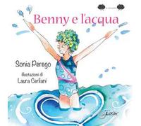 Benny e l'acqua. Ediz. illustrata