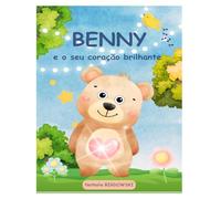 Benny e o seu coração brilhante: Uma aventura mágica sobre bondade, coragem e o poder do coração