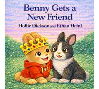 Benny Gets a New Friend, A Gentle Story About Friendship, Caring for Others, and Being Kind