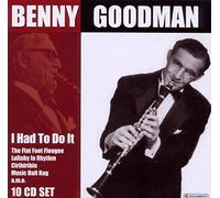 Benny Goodman - I Had To Do It